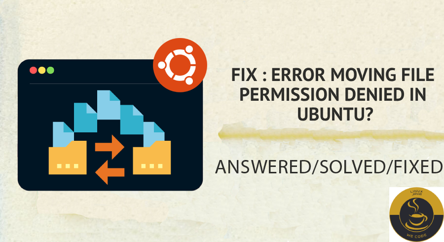 How to Fix Error Moving File Permission Denied in Ubuntu? | Linuxjava.com