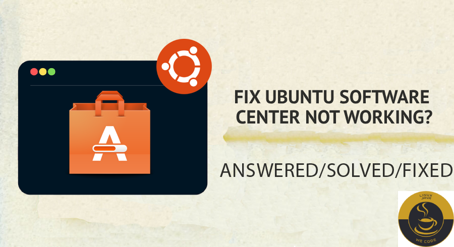 How to Fix Ubuntu Software Center Not Working? | Linuxjava.com