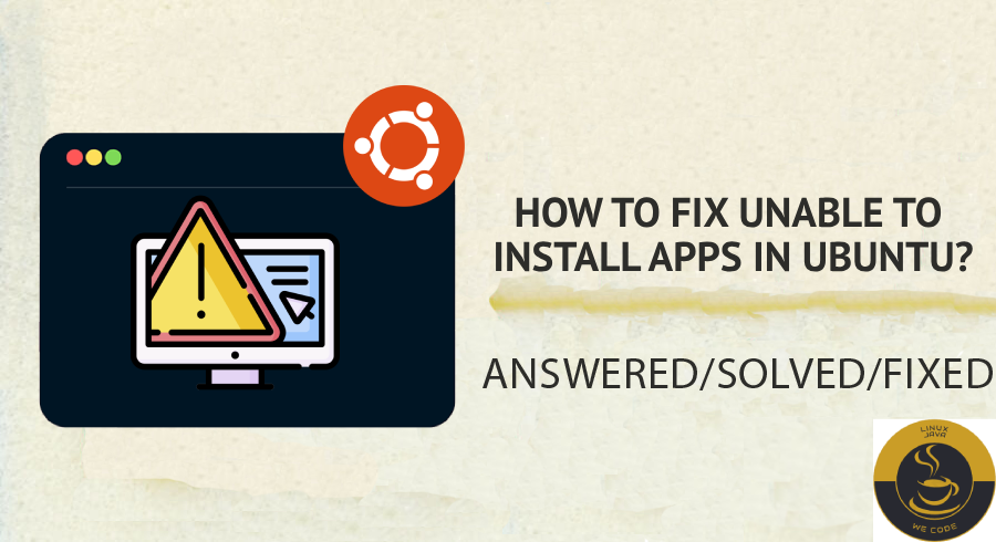 How to Fix Unable to Install Apps in Ubuntu? | Linuxjava.com